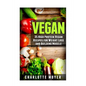 Vegan: 35 High Protein Vegan Recipes for Weight Loss and Building Muscle - Paperback