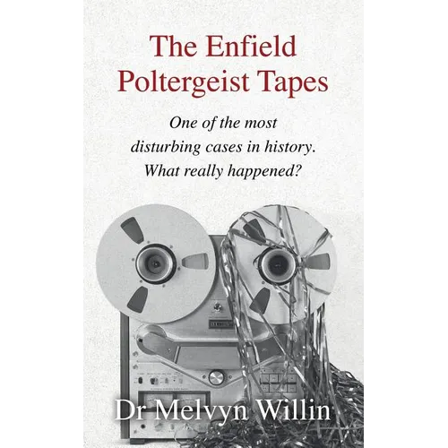 The Enfield Poltergeist Tapes: One of the most disturbing cases in history. What really happened? - Paperback