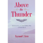 Above the Thunder: Reminiscences of a Field Artillery Pilot in World War II - Hardcover
