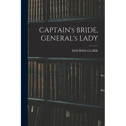CAPTAIN's BRIDE, GENERAL's LADY - Paperback