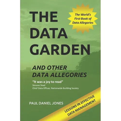 The Data Garden And Other Data Allegories: 6 Lessons in Effective Data Management - Paperback