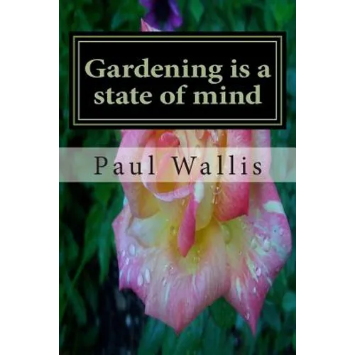 Gardening is a state of mind - Paperback