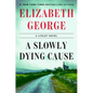 A Slowly Dying Cause: A Lynley Novel - Hardcover