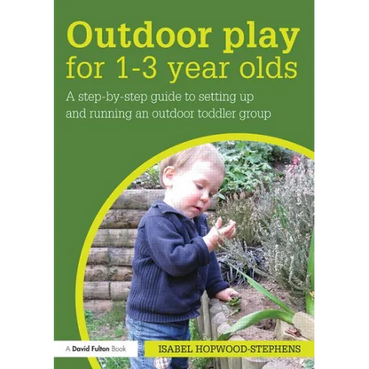Outdoor Play for 1--3 Year Olds: How to set up and run your own outdoor toddler group - Paperback