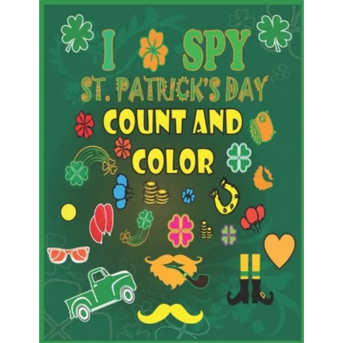 I Spy St. Patrick's Day Count and Color: Counting, Shape and Color Games - Paperback