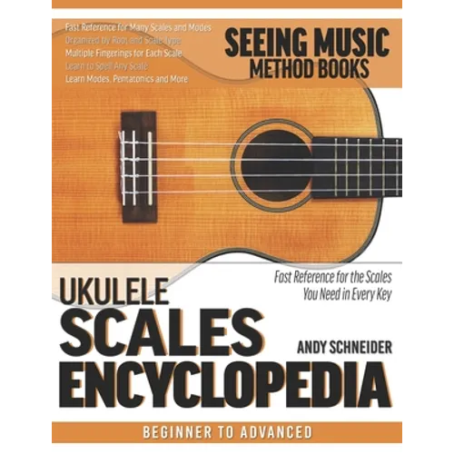 Ukulele Scales Encyclopedia: Fast Reference for the Scales You Need in Every Key - Paperback