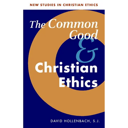 The Common Good and Christian Ethics - Paperback