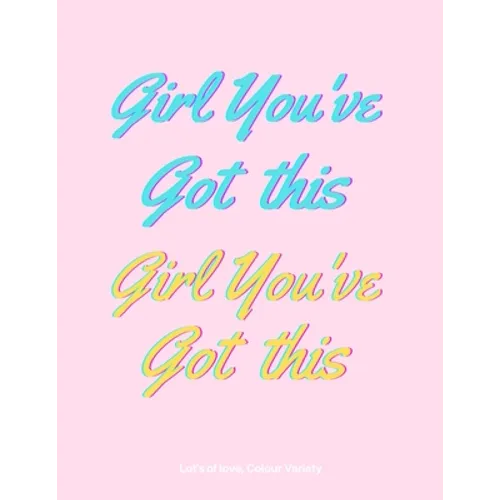 Girl You've Got This: Affirmations Colouring Book For Teenage Girls - Paperback