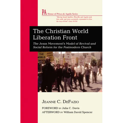 The Christian World Liberation Front: The Jesus Movement's Model of Revival and Social Reform for the Postmodern Church - Hardcover