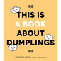 This Is a Book about Dumplings - Hardcover