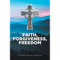 Faith, Forgiveness, Freedom - Paperback