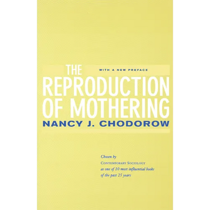 The Reproduction of Mothering: Psychoanalysis and the Sociology of Gender, Updated Edition - Paperback