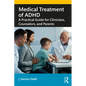 Medical Treatment of ADHD: A Practical Guide for Clinicians, Counselors, and Parents - Paperback