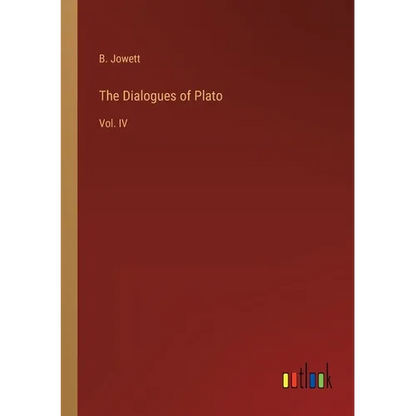 The Dialogues of Plato: Vol. IV - Paperback