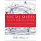 Social Media in the Public Sector: A Guide to Participation, Collaboration and Transparency in the Networked World - Hardcover