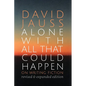 Alone with All That Could Happen: On Writing Fiction - Paperback