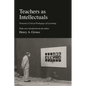 Teachers as Intellectuals: Toward a Critical Pedagogy of Learning - Hardcover