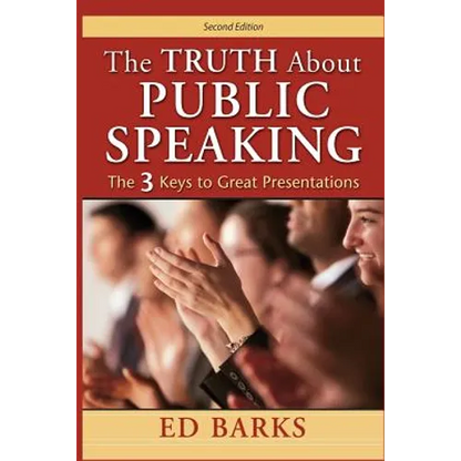 The Truth About Public Speaking: The Three Keys to Great Presentations - Paperback