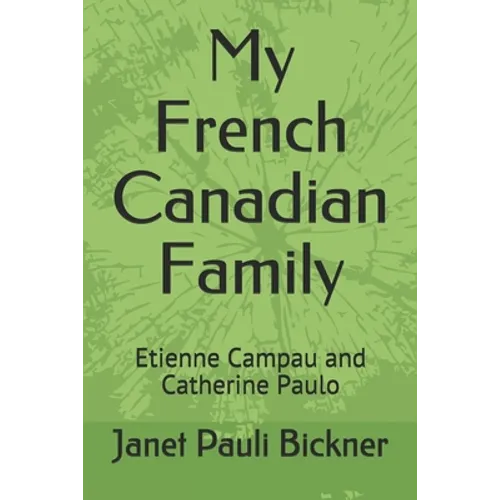 My French Canadian Family: Etienne Campau and Catherine Paulo - Paperback