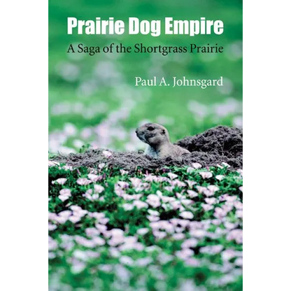 Prairie Dog Empire: A Saga of the Shortgrass Prairie - Paperback