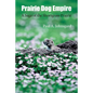 Prairie Dog Empire: A Saga of the Shortgrass Prairie - Paperback