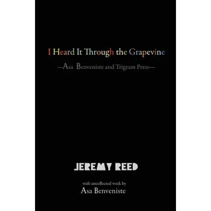 I Heard It Through the Grapevine: Asa Benveniste and Trigram Press - Paperback