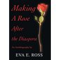 Making A Rose After the Diaspora: An Autobiography - Hardcover