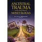 Ancestral Trauma and the Deep Roots of Money Blocks - Paperback