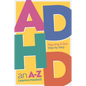 ADHD an A-Z: Figuring It Out Step by Step - Paperback