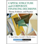 Capital Structure and Corporate Financing Decisions: Theory, Evidence, and Practice - Hardcover