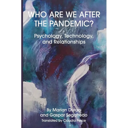 Who Are We After the Pandemic?: Psychology, Technology, and Relationships - Paperback