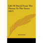 Life Of David From The Throne To The Grave (1857) - Paperback