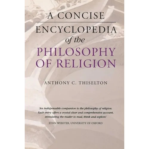 A Concise Encyclopedia of the Philosophy of Religion - Paperback