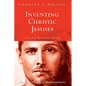 Inventing Christic Jesuses: Rules and Warrants for Theology: Volume 2: Christological Recommendations - Hardcover