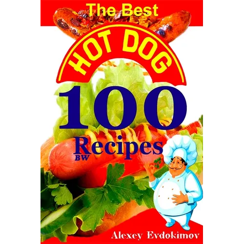The Best Hot Dog 100 Recipes BW - Paperback