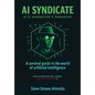 AI Syndicate: A Survival Guide to the World of Artificial Intelligence - Hardcover