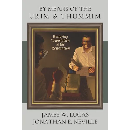 By Means of the Urim & Thummim: Restoring Translation to the Restoration - Paperback