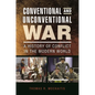 Conventional and Unconventional War: A History of Conflict in the Modern World - Hardcover