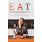 Eat: Transform Your Relationship with Food Through 20 Mindful Exercises to Feel Better and Become More Fulfilled - Hardcover