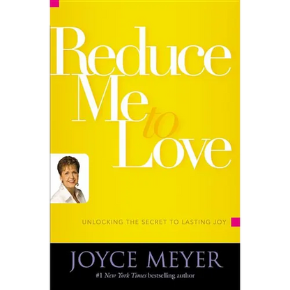 Reduce Me to Love: Unlocking the Secret to Lasting Joy - Paperback
