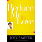 Reduce Me to Love: Unlocking the Secret to Lasting Joy - Paperback