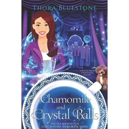 Chamomile and Crystal Balls: A Psychic Witch Supernatural Mystery - Paperback