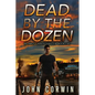 Dead By The Dozen: A Mystery Action Thriller - Paperback