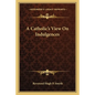 A Catholic's View on Indulgences - Paperback