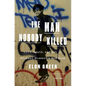 The Man Nobody Killed: Life, Death, and Art in Michael Stewart's New York - Hardcover