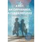 A Boy, an Orphanage, a Cuban Refugee - Hardcover