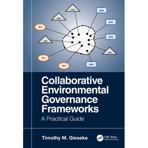 Collaborative Environmental Governance Frameworks: A Practical Guide - Paperback