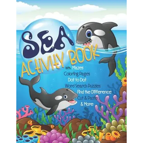 Sea Activity Book with Mazes, Coloring Pages, Dot to Dot, Word Search Puzzles, Find the Difference, Cut & Paste & More: Gender Neutral Ocean Activity - Paperback