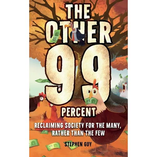 The Other 99 Percent: Reclaiming Society for the Many, Rather than the Few - Hardcover
