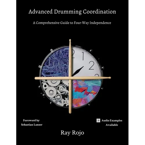 Advanced Drumming Coordination; Foreword by Sebastian Lanser: : (A Comprehensive Guide to Four-Way Independence) - Paperback